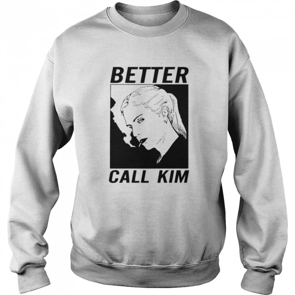 Better Call Kim Better Call Saul Shirt Unisex Sweatshirt
