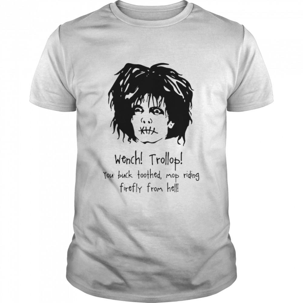 Billy Butcherson Wench Trollop You buck toothed mop riding firefly from hell Halloween shirt