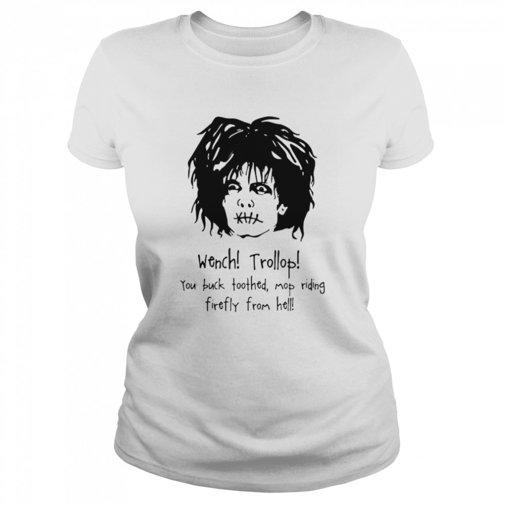 Billy Butcherson Wench Trollop You Buck Toothed Mop Riding Firefly From Hell Halloween Shirt Classic Womens T Shirt
