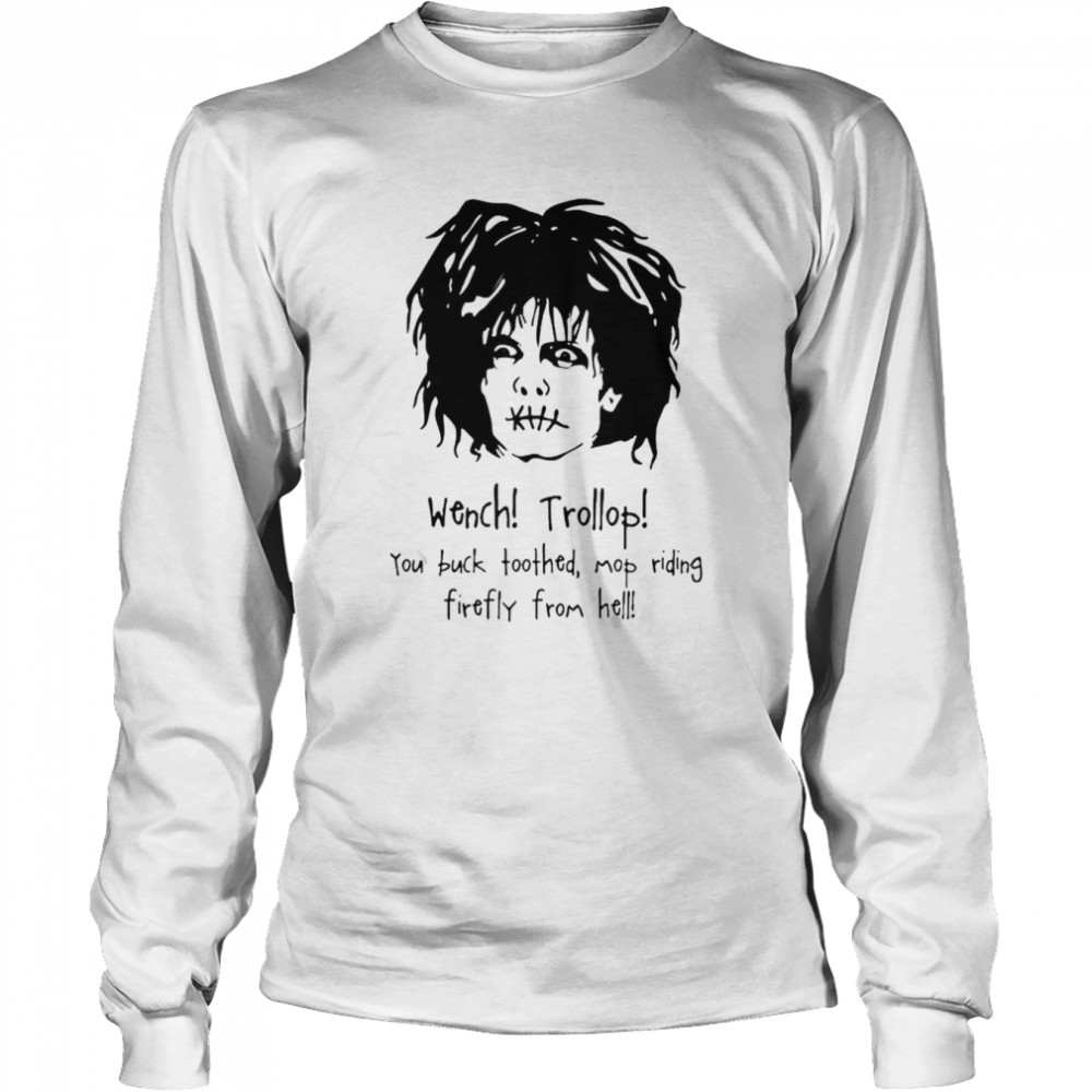 Billy Butcherson Wench Trollop You Buck Toothed Mop Riding Firefly From Hell Halloween Shirt Long Sleeved T Shirt