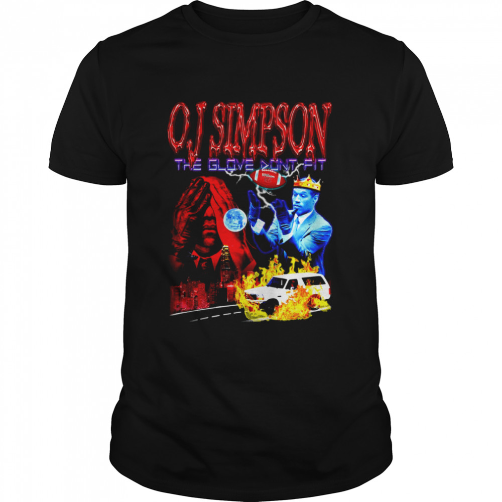 Footbal O J Simpson The Glove Dont Fit shirt