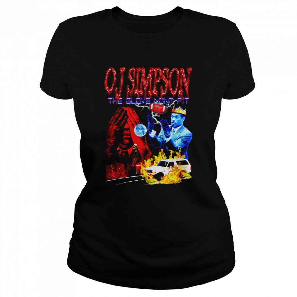 Footbal O J Simpson The Glove Dont Fit Shirt Classic Womens T Shirt