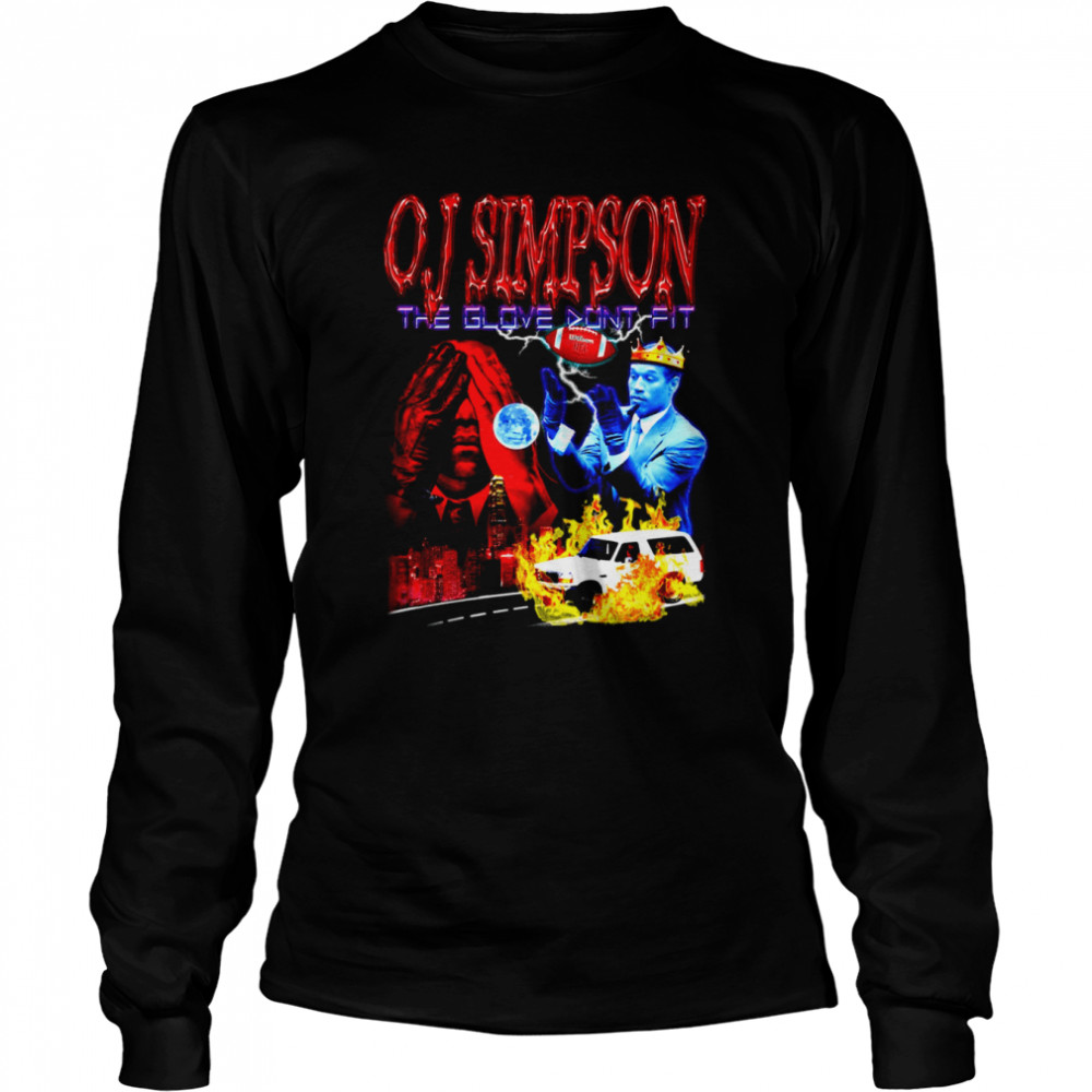 Footbal O J Simpson The Glove Dont Fit Shirt Long Sleeved T Shirt
