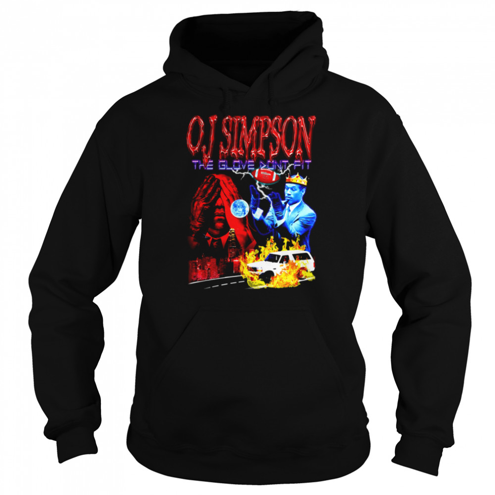 Footbal O J Simpson The Glove Dont Fit Shirt Unisex Hoodie