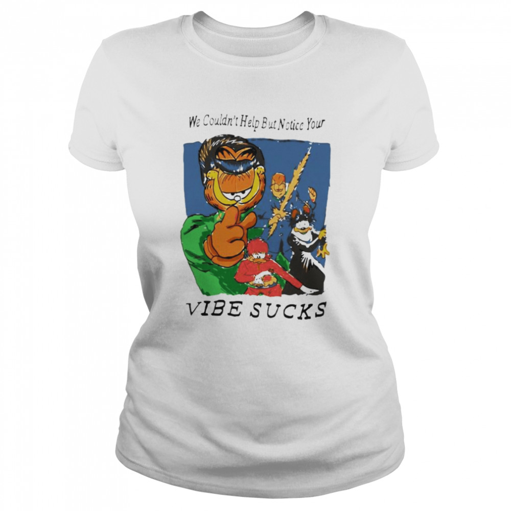 Garfield We Couldnt Help But Notice Your Vibe Sucks Unisex T Shirt Classic Womens T Shirt