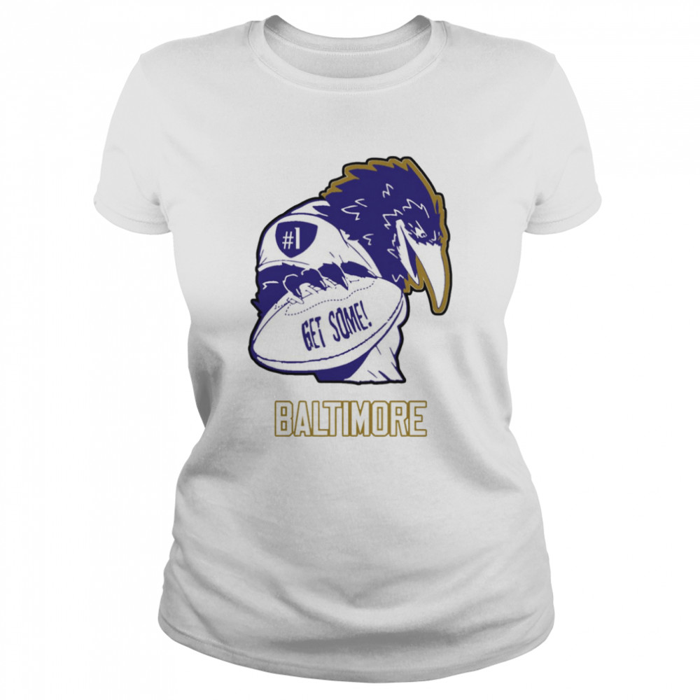 Get Some Baltimore Team Shirt Classic Womens T Shirt