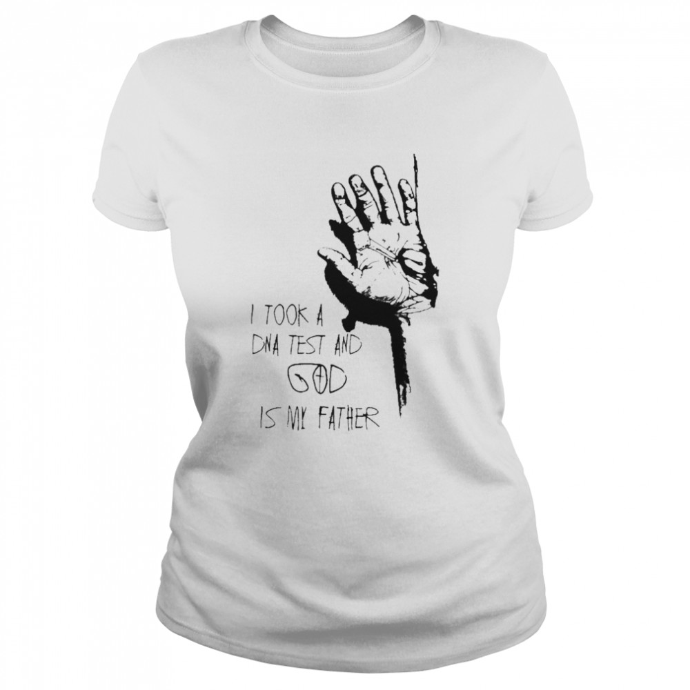 Hand I Took A Dna Test And God Is My Father Shirt Classic Womens T Shirt