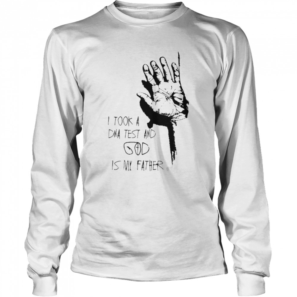Hand I Took A Dna Test And God Is My Father Shirt Long Sleeved T-Shirt