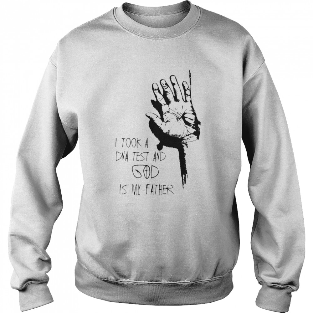 Hand I Took A Dna Test And God Is My Father Shirt Unisex Sweatshirt