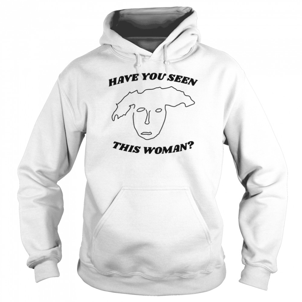Have You Seen This Woman Finding Frances Dumb Nathan The Rehearsal Shirt Unisex Hoodie