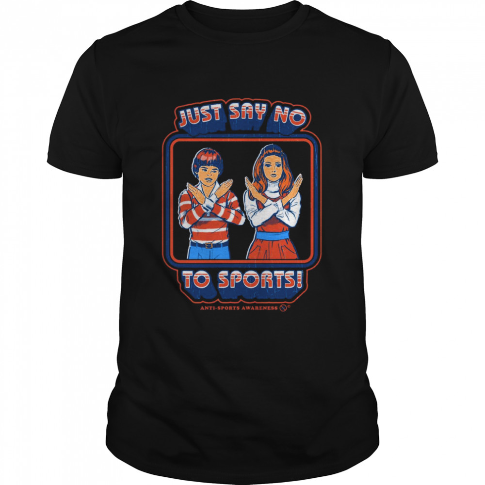 Just Say No To Sports Anti-sports Awareness Vintage shirt
