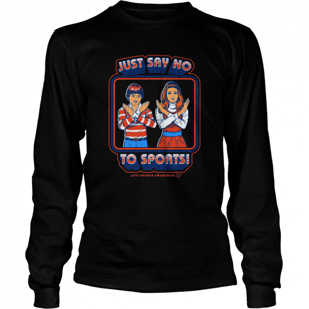 Just Say No To Sports Anti Sports Awareness Vintage Shirt Long Sleeved T Shirt
