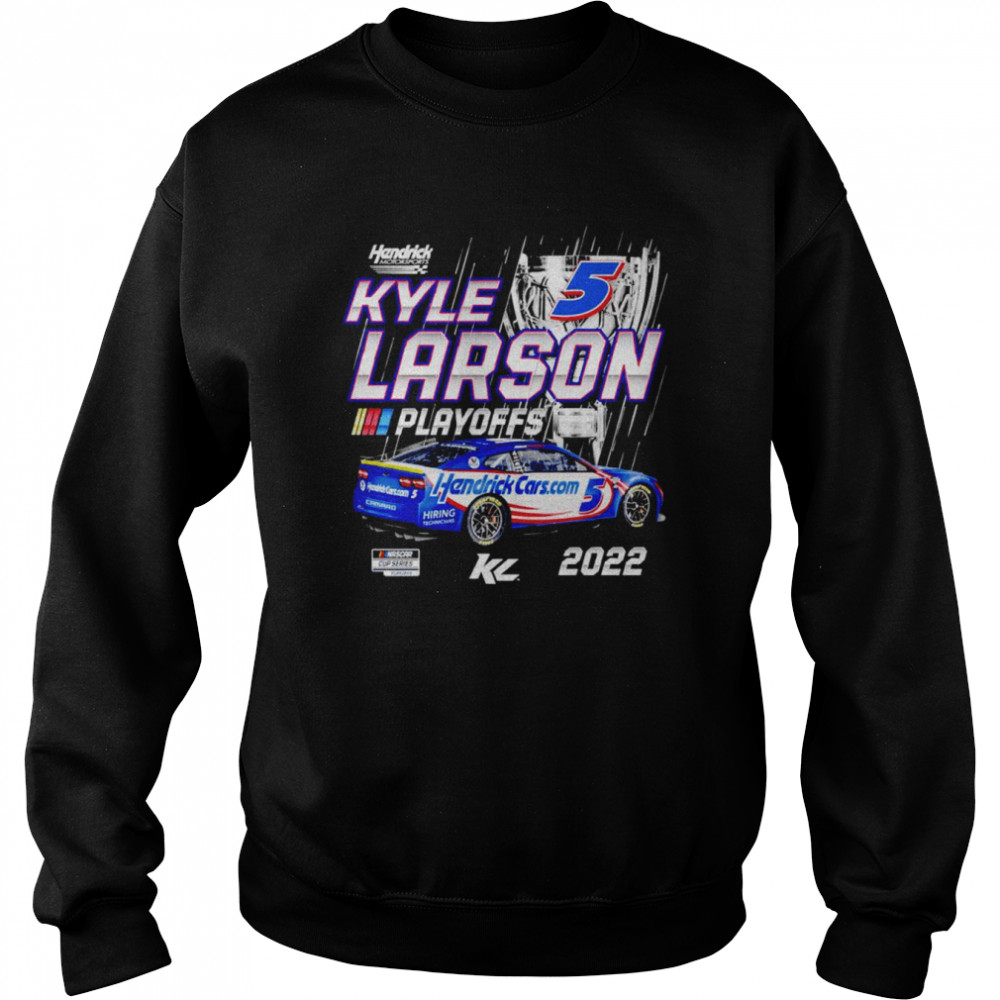 Kyle Larson Hendrick Motorsports Team Collection Black 2022 Nascar Cup Series Playoffs Shirt Unisex Sweatshirt