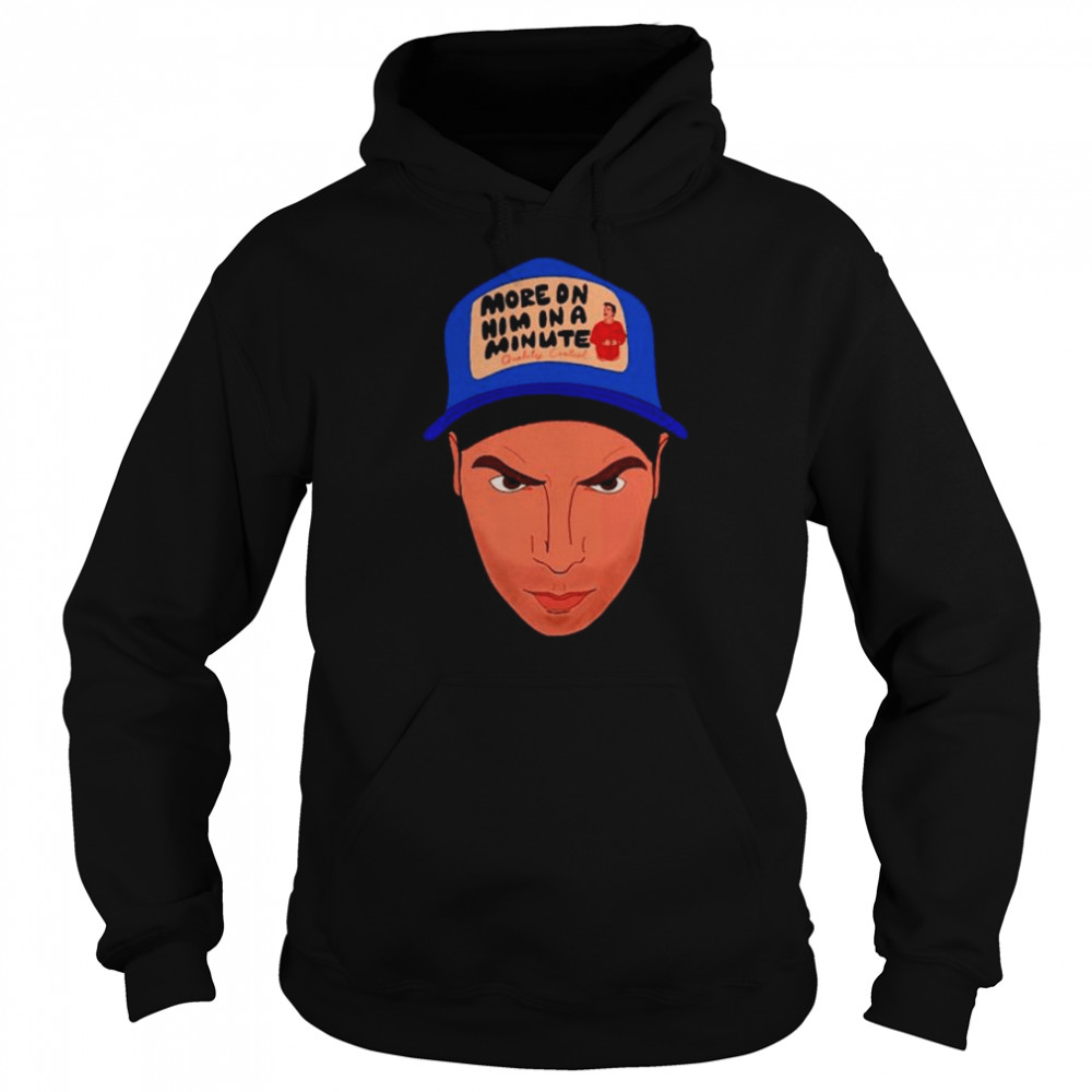 More On Him In A Minute Shirt Unisex Hoodie