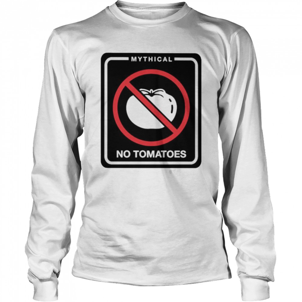 Mythical No Tomatoes Shirt Long Sleeved T Shirt