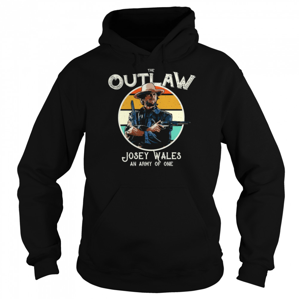 The Outlaw Josey Wales An Army Of One Shirt Unisex Hoodie