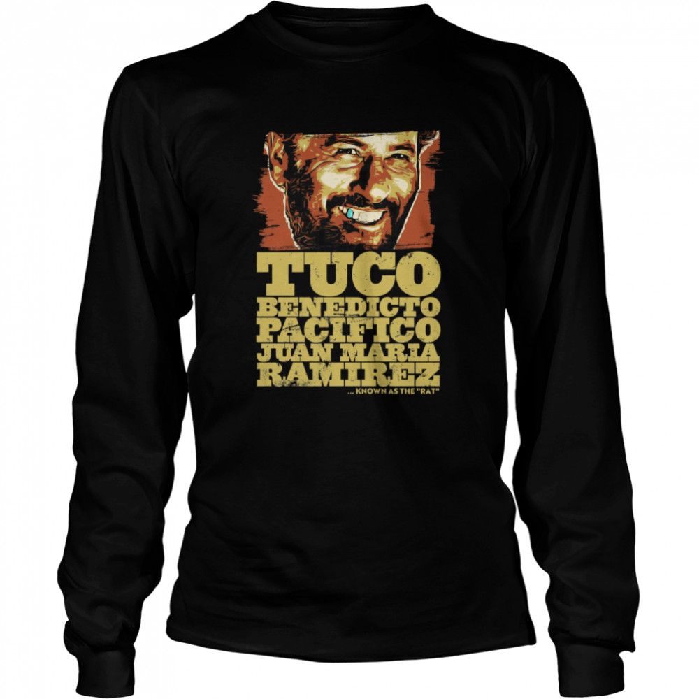 Tuco Benedicto Pacifico Juan Maria Ramirez The Good The Bad And The Ugly Shirt Long Sleeved T Shirt