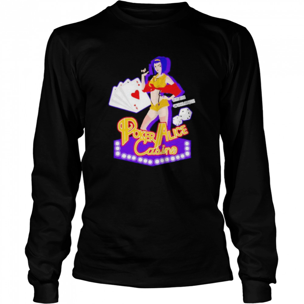 Win Big Woolongs Poker Alice Casino Cowboy Bebop Faye Valentine Shirt Long Sleeved T Shirt