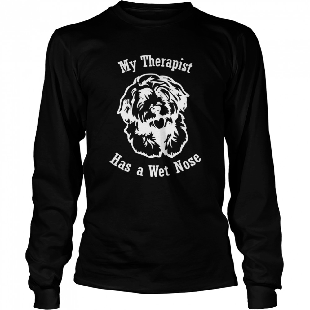 Cockapoo Dog My Therapist Has A Wet Nose T- Long Sleeved T-Shirt