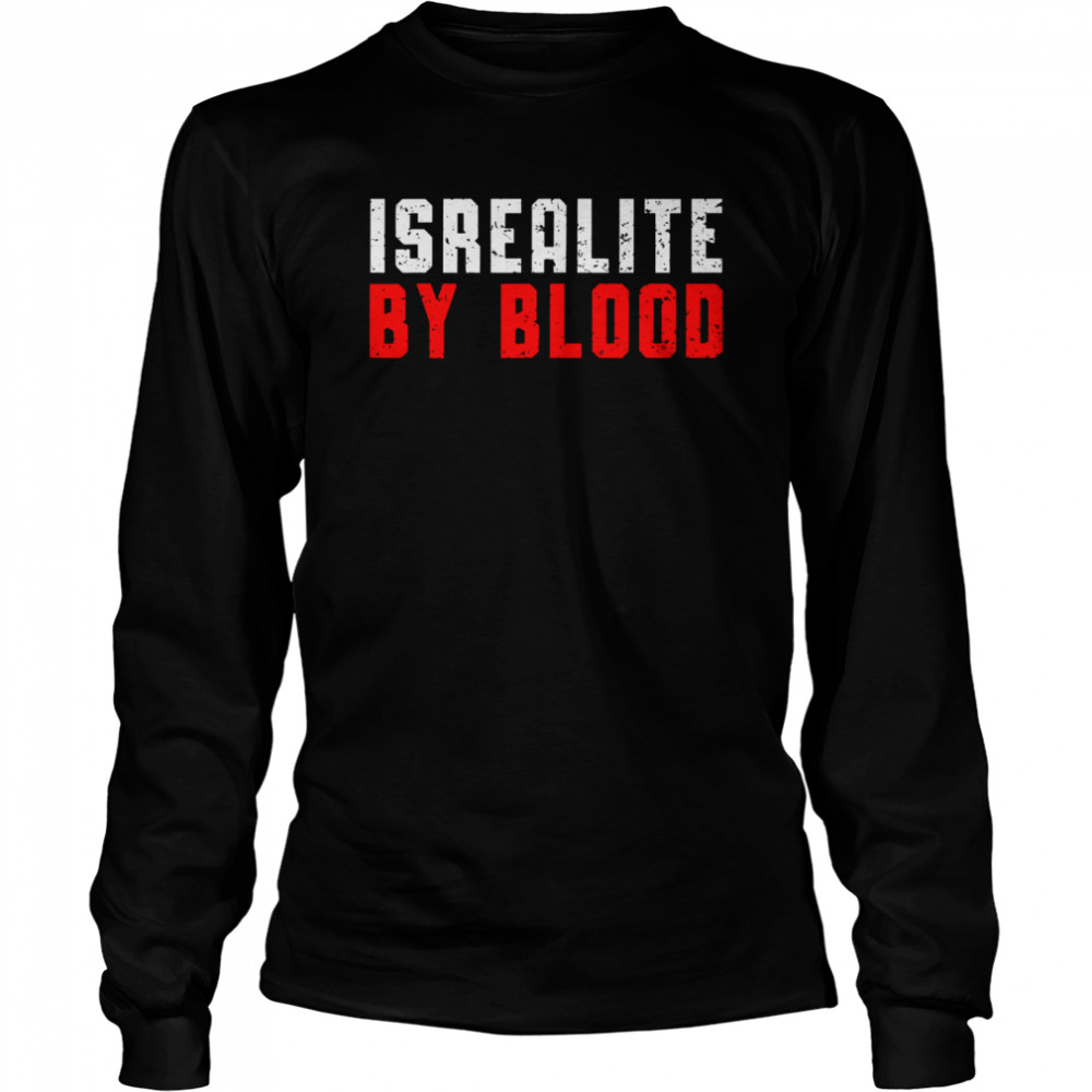 Israelite By Blood True Hebrew Jewish Country Israel T- Long Sleeved T-Shirt