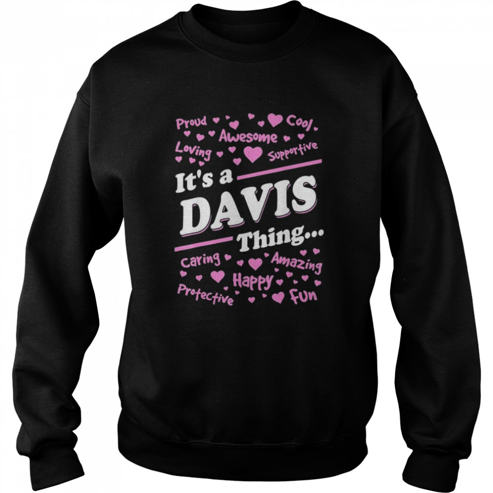 It’s A Davis Thing Proud Family Surname Davis T- Unisex Sweatshirt