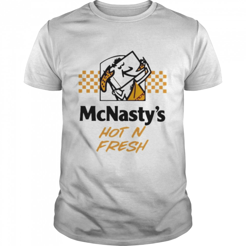Mcnasty’s hot n fresh shirt