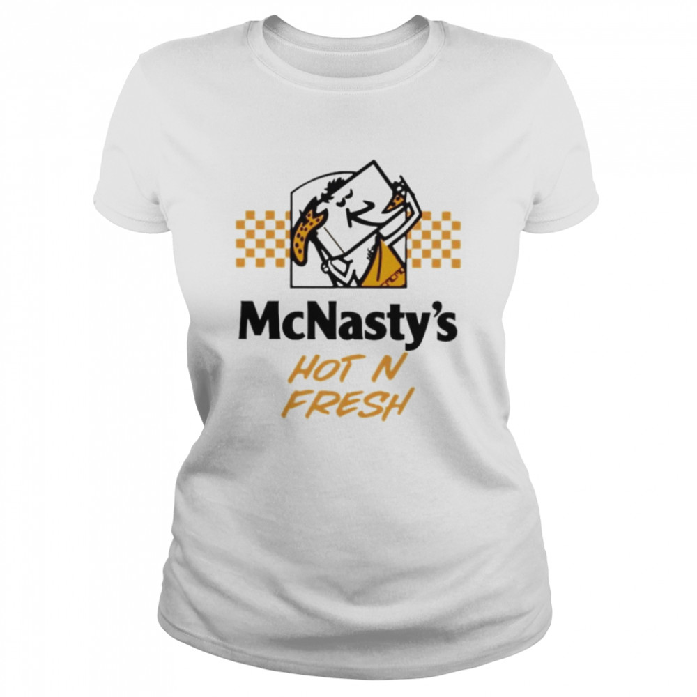 Mcnasty’s Hot N Fresh Shirt Classic Women'S T-Shirt