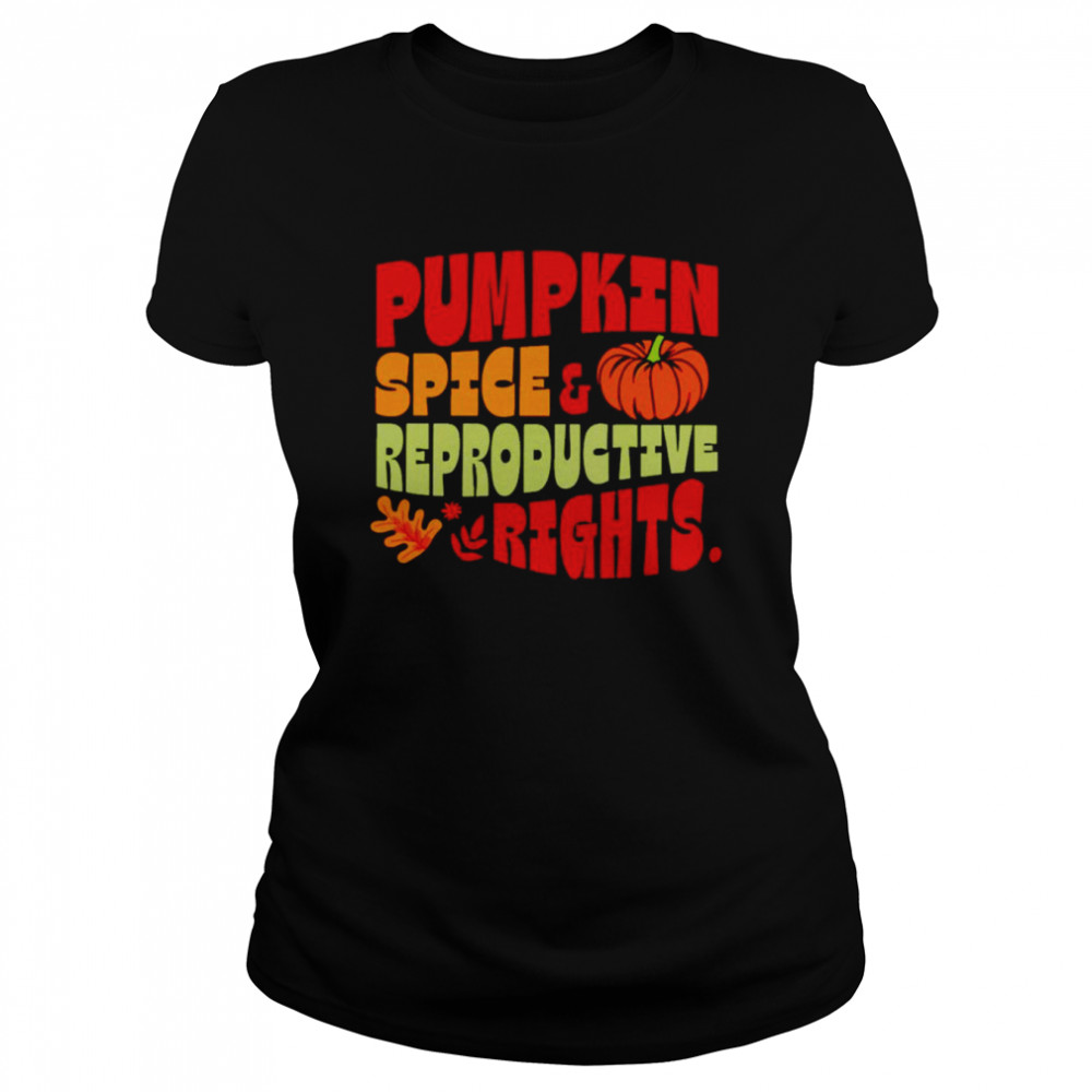 Pumpkin Spice And Reproductive Rights T-Shirt Classic Women'S T-Shirt
