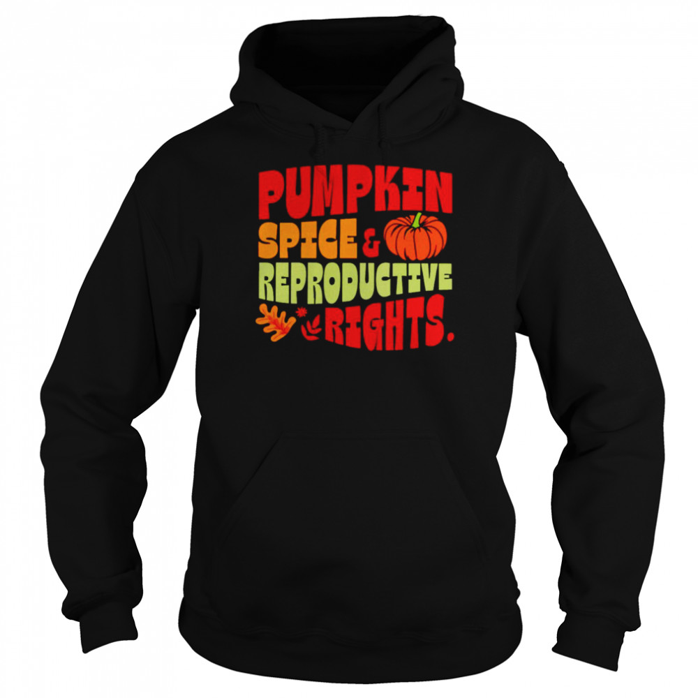 Pumpkin Spice And Reproductive Rights T-Shirt Unisex Hoodie