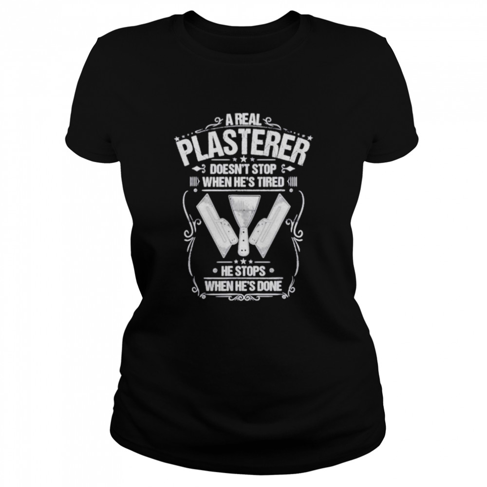 Stuccoer When He’s Done Plasterer Shirt Classic Women'S T-Shirt