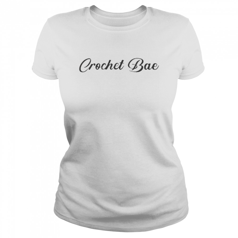 Crochet Bae Classic Womens T Shirt
