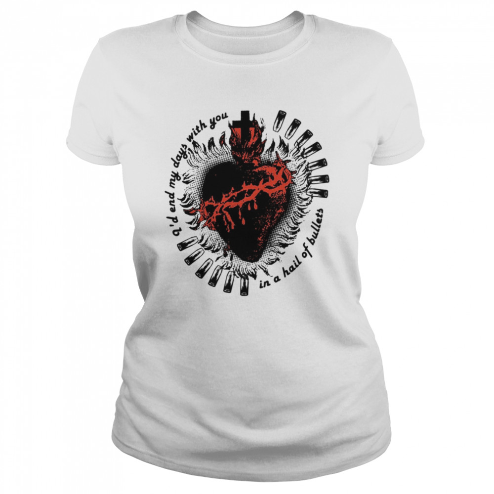 Demolition Heart Id End My Days With You In A Hail Of Bullets Mcr Shirt Classic Womens T Shirt