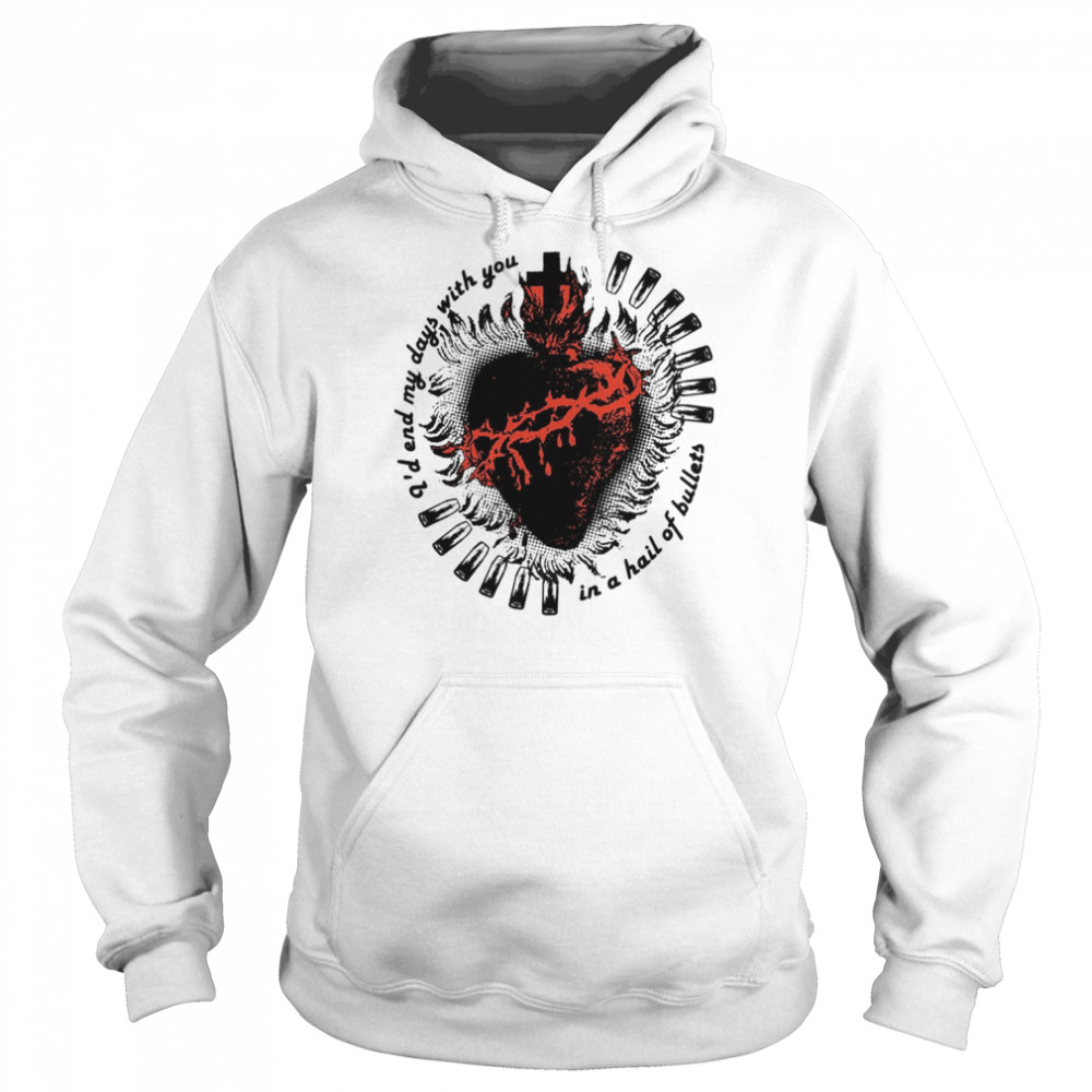 Demolition Heart Id End My Days With You In A Hail Of Bullets Mcr Shirt Unisex Hoodie