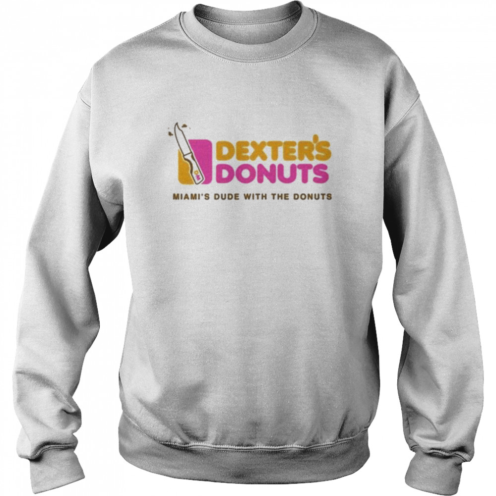 Dexters Donuts Miamis Dude With The Donuts Shirt Unisex Sweatshirt