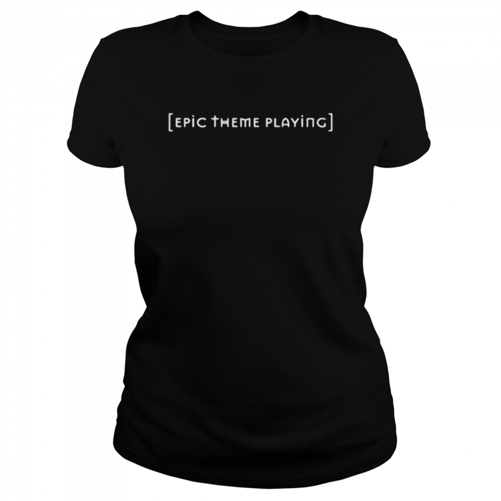 Epic Theme Playing Subtitle Shirt Classic Womens T Shirt