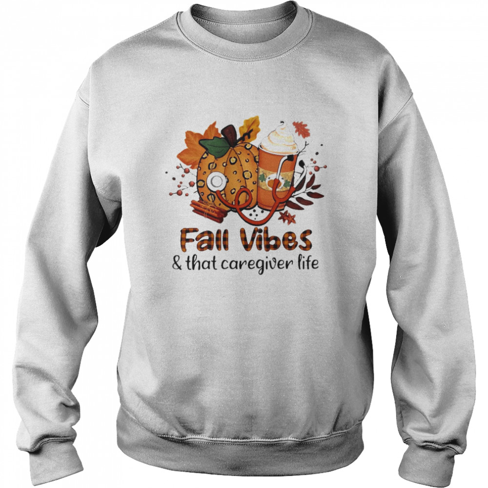 Fall Vibes And That Caregiver Life Unisex Sweatshirt