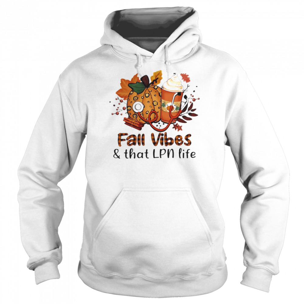 Fall Vibes And That Lpn Life  Unisex Hoodie
