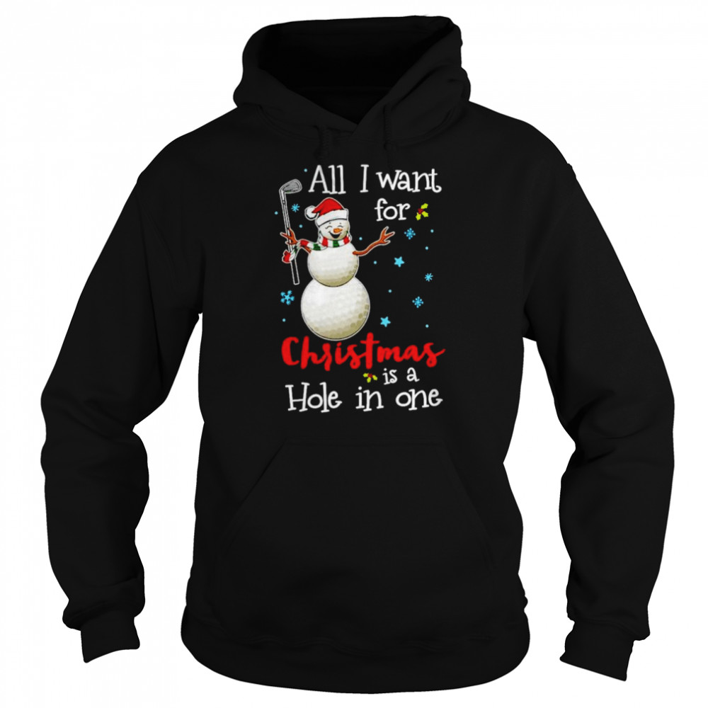 Golf All I Want For Christmas Is A Hole In One Shirt Unisex Hoodie