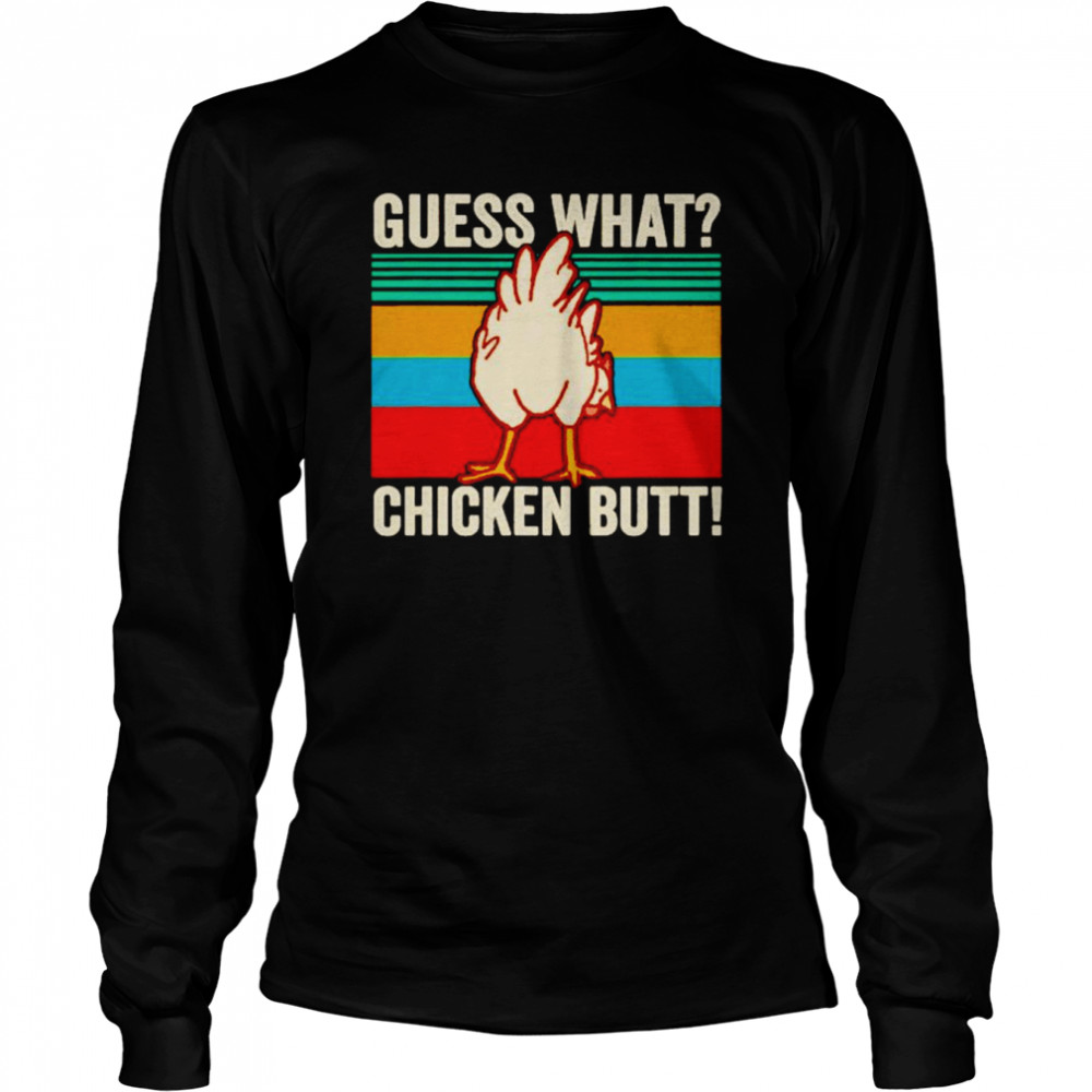 Guess What Chicken Butt Vintage Farmer Animals Farm Shirt Long Sleeved T-Shirt