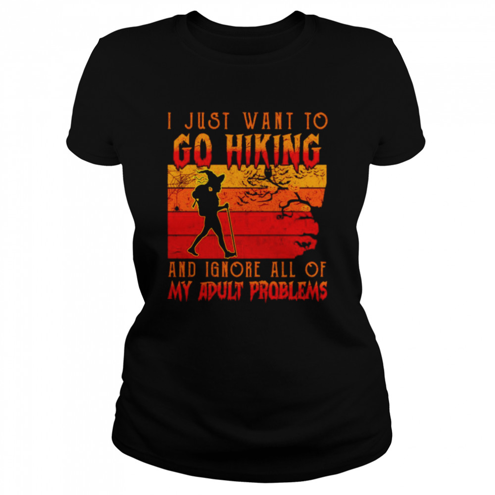 I Just Want To Go Hiking And Ignore All Of My Adult Problems Halloween Shirt Classic Women'S T-Shirt