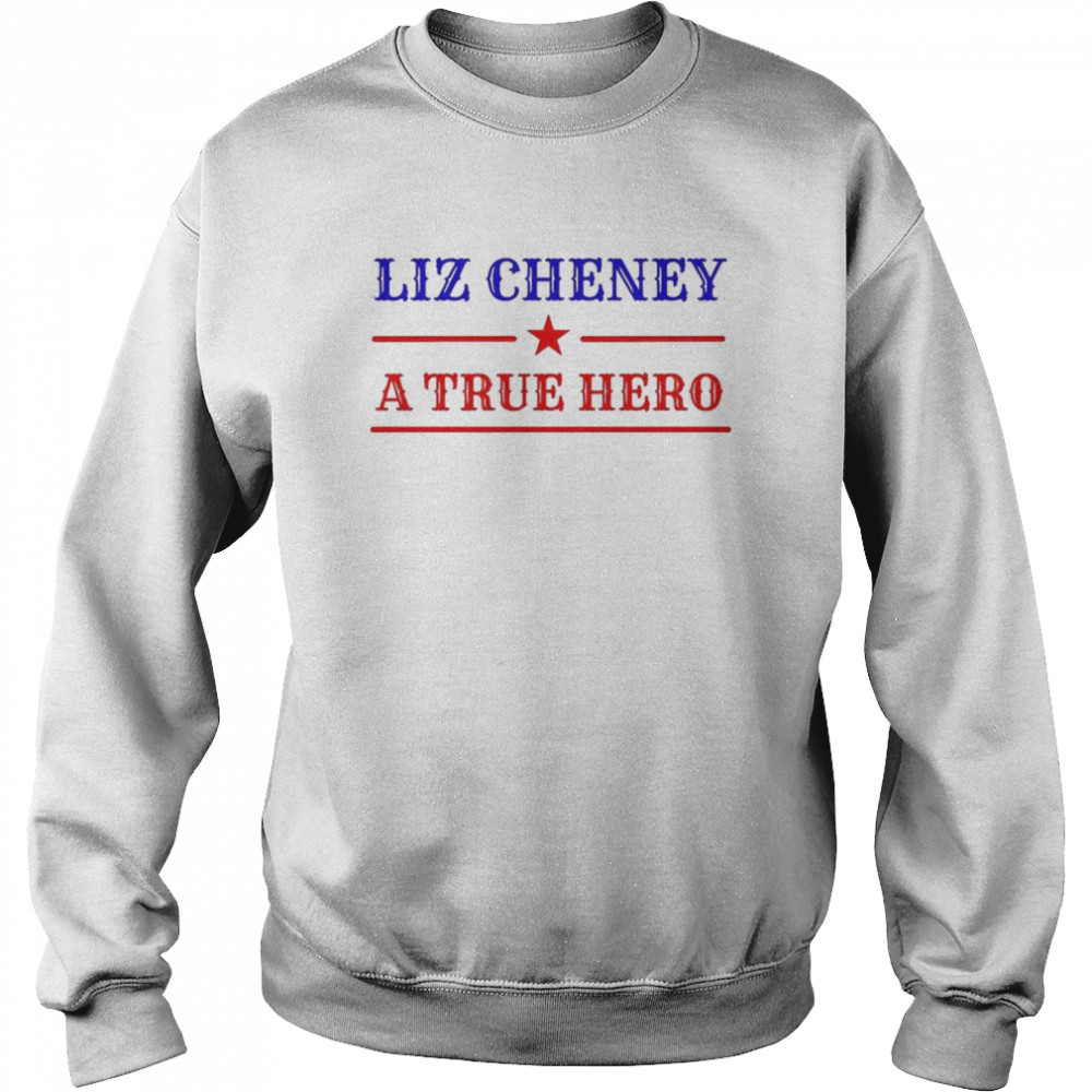 Liz Cheney A True Hero Shirt Unisex Sweatshirt