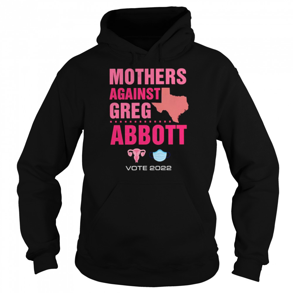 Mothers Against Greg Abboott Democrat Shirt Unisex Hoodie