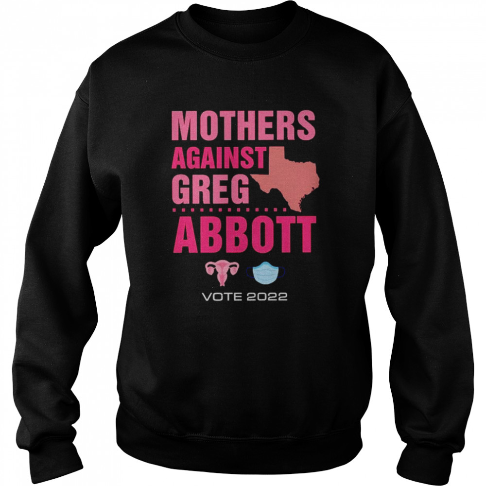 Mothers Against Greg Abboott Democrat Shirt Unisex Sweatshirt