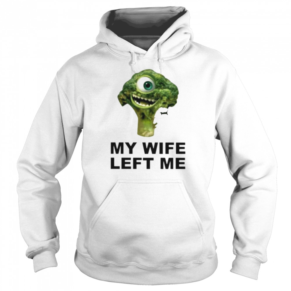 My Wife Left Me Broccoli Shirt Unisex Hoodie