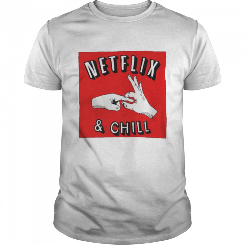Netflix and Chill Memes shirt