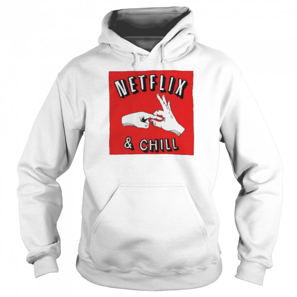 Netflix And Chill Memes Shirt Unisex Hoodie
