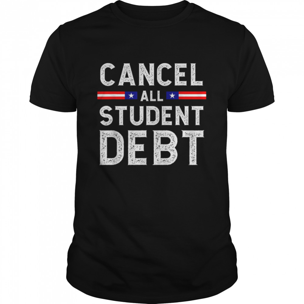 Quote Cancel All Student Debt Student Loan Forgiveness Recipient shirt
