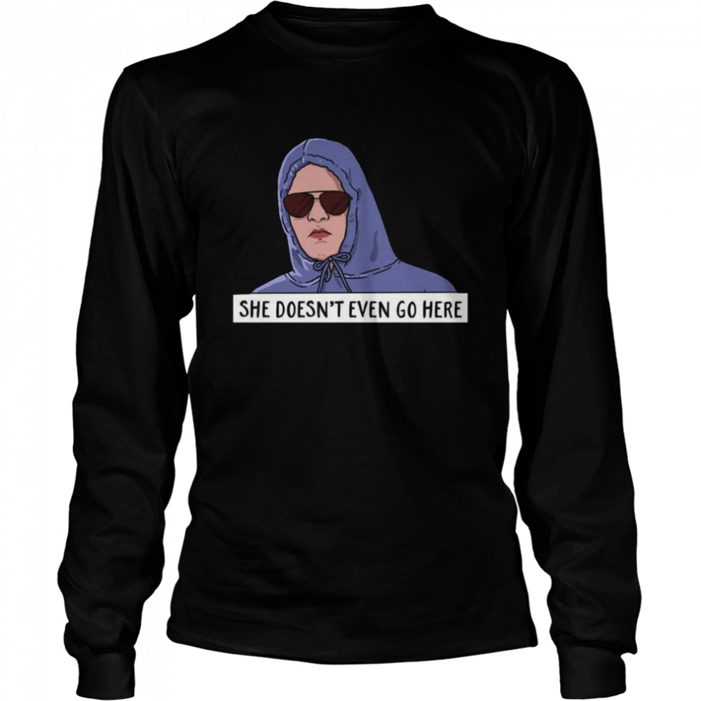 She Doesn’t Even Go Here Mean Girls Shirt Long Sleeved T-Shirt