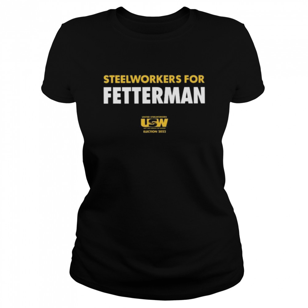 Steelworkers For Fetterman 2022 Shirt Classic Women'S T-Shirt