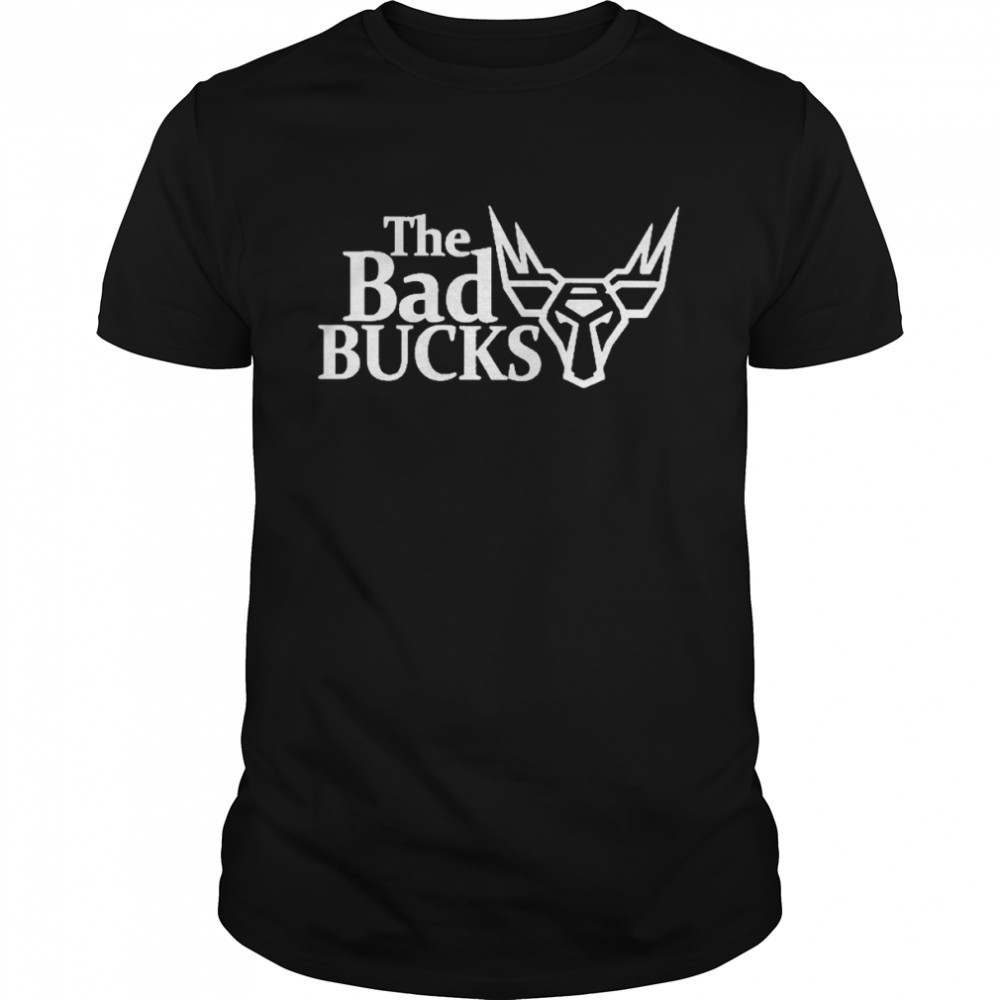 The Bad Bucks T-Shirt